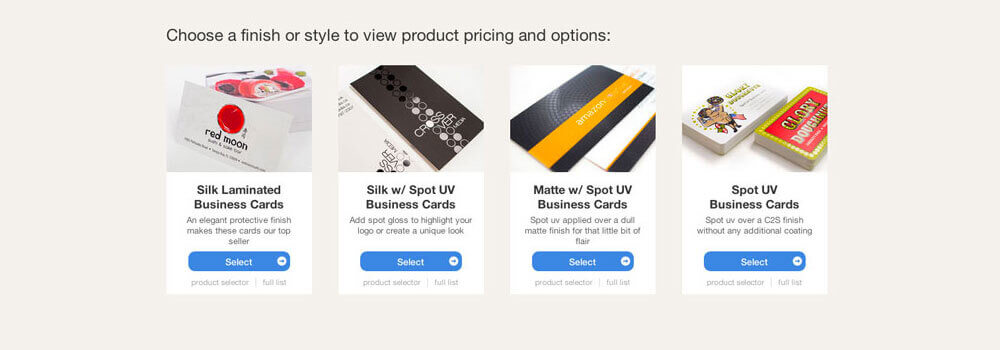 Large Selection of Custom Business Cards We offer a variety of business cards for you to choose from. We made it a lot easier! The category page provides you with a photo and brief description of each finish and style. Click on the style that you are interested in to view the product page.