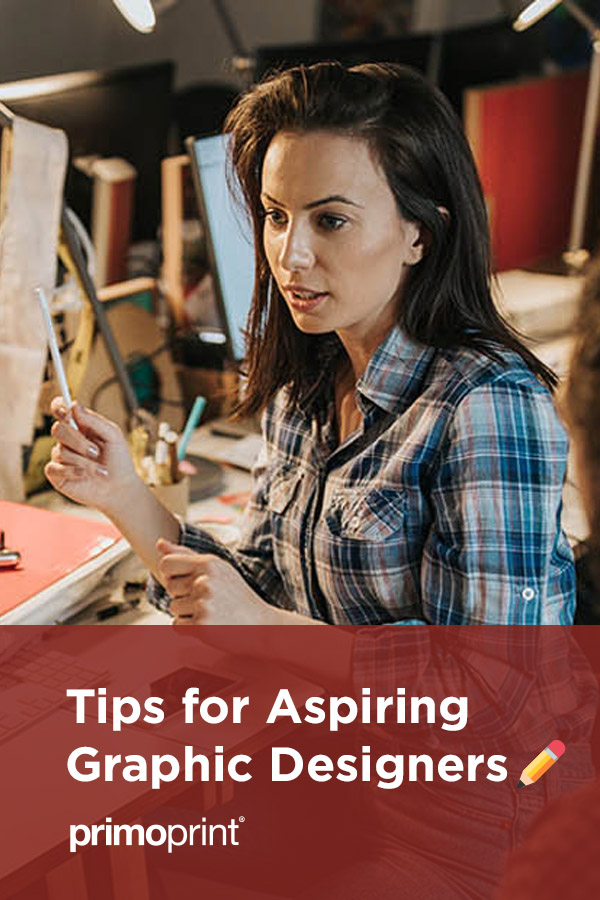 Tips for Aspiring Graphic Designers We asked our designers to provide some helpful tips and advice.