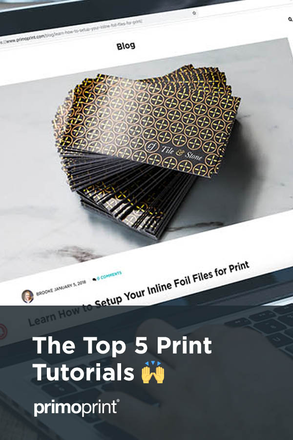 Primoprint's Top 5 Print Tutorials We've listed the most popular print tutorial blogs to help get you started and avoid common print errors.
