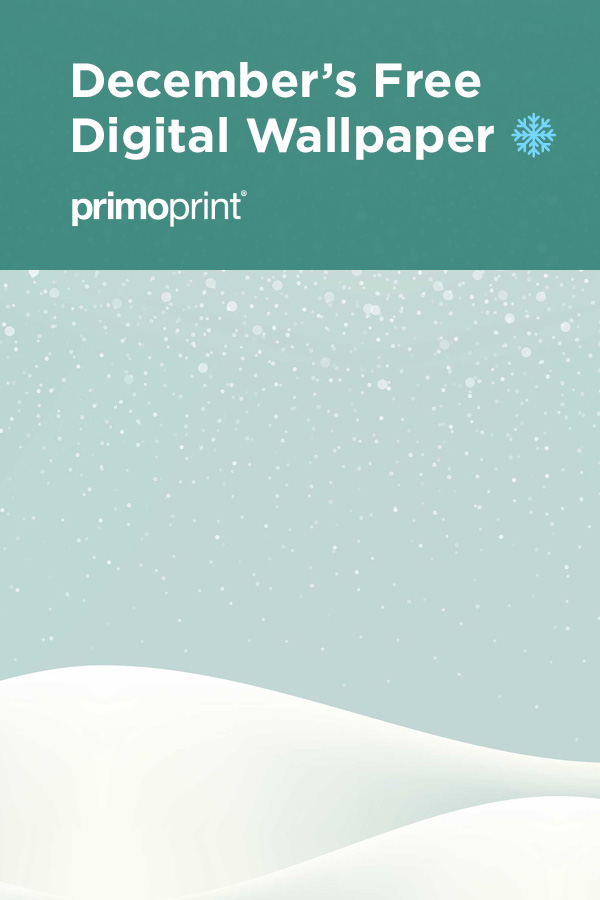 Primoprint Design: November Free Wallpaper Download our free wallpaper for your desktop or mobile device. Thsi month's wallpaper designed by our in-house designer Kelly.