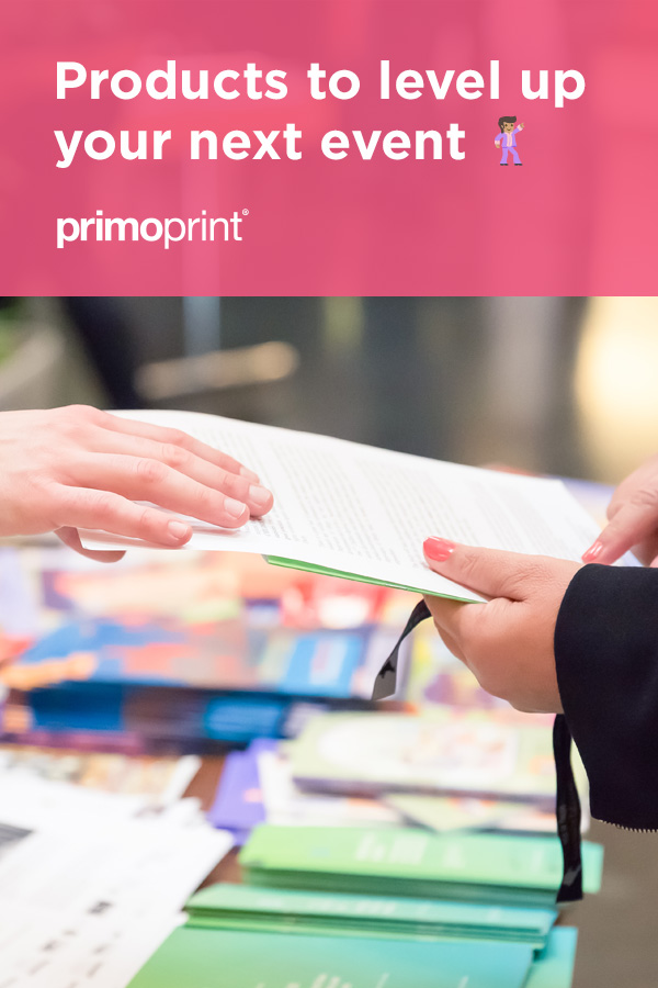 Products to Highlight and Promote Your Event We've listed popular print products that we would recommend to help your event booth stand out and increase foot traffic.