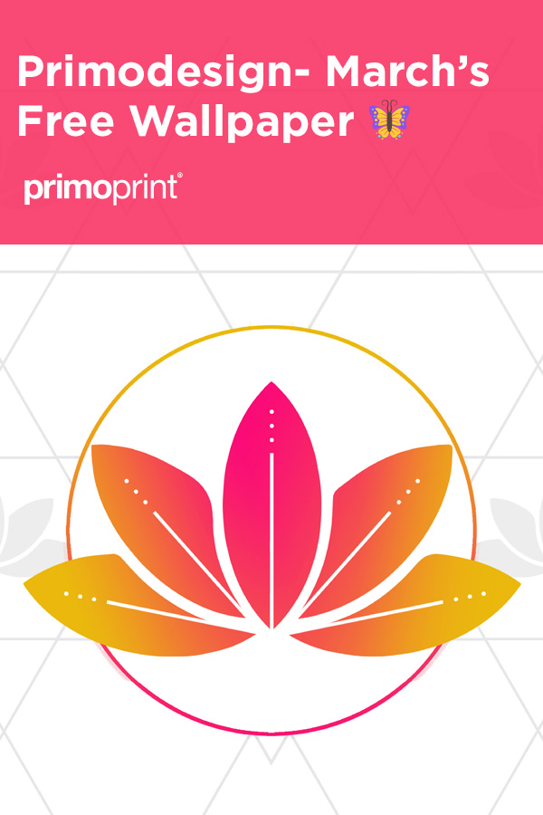 Primoprint Design: March Digital Wallpaper We’re shaking off the winter dullness and bringing out some color with this month’s free digital wallpaper.