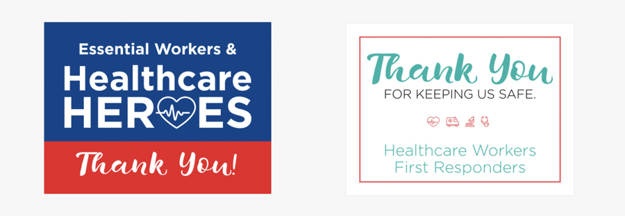 Show Your Support Thank You Signs Choose from a variety of sign templates to show your thanks to healthcare workers, first responders, and more.