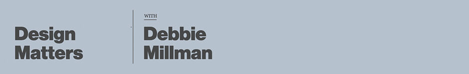 Design Matters Podcast This podcast, hosted by graphic design legend Debbie Millman.