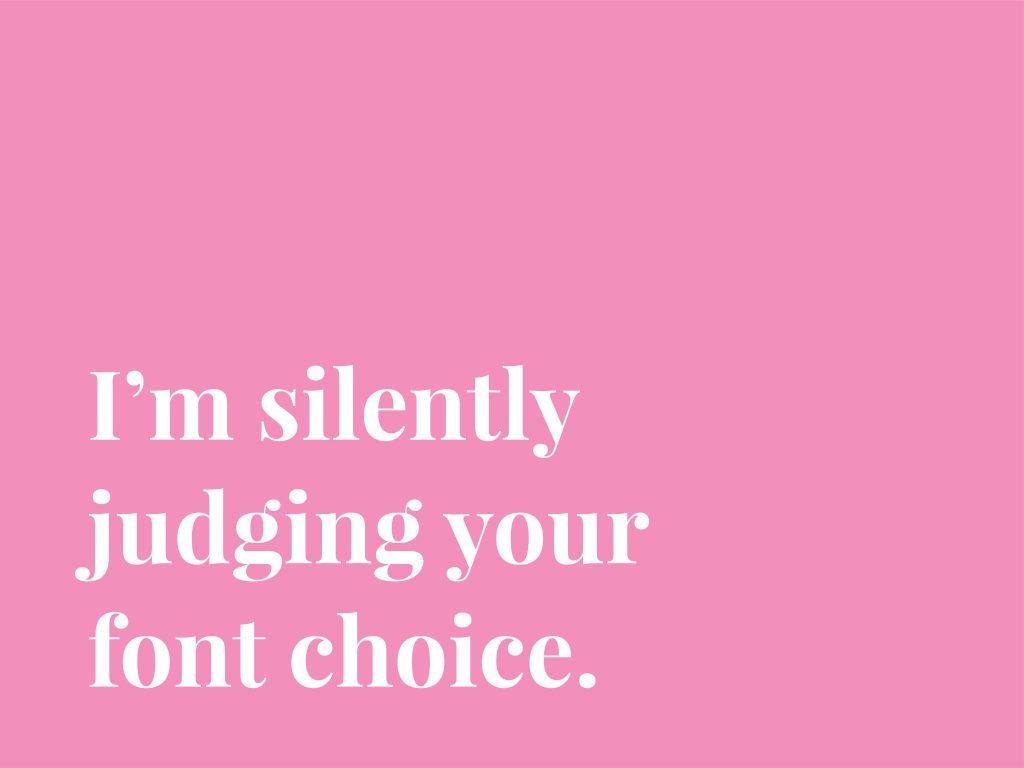 Font Meme I'm slightly judging your font choice